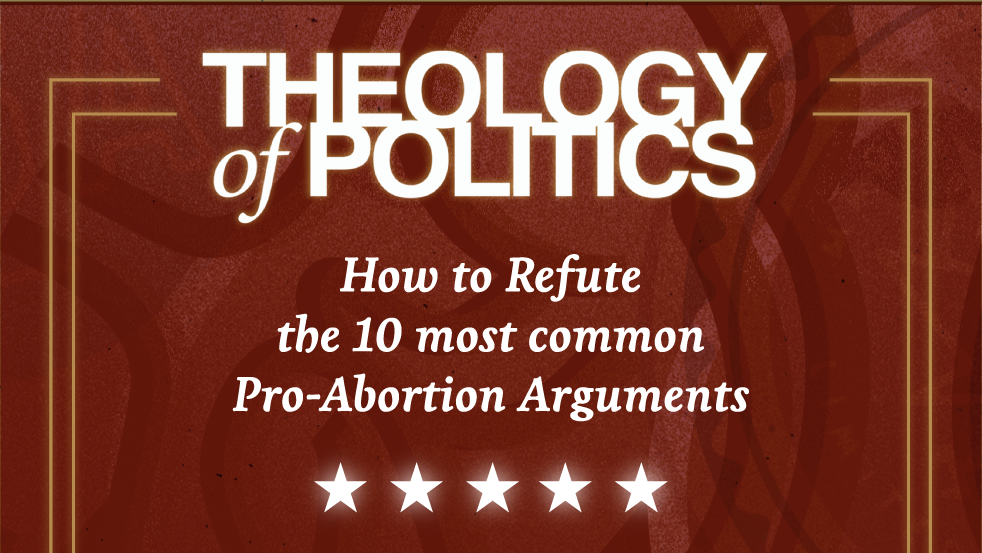 Red Theology of Politics graphic titled How to Refute the 10 Most Common Pro-Abortion Arguments with five white stars.