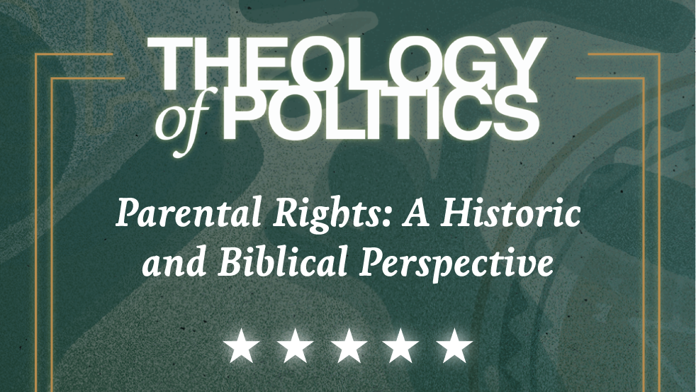 Green Theology of Politics graphic titled Parental Rights: A Historic and Biblical Perspective with five white stars.