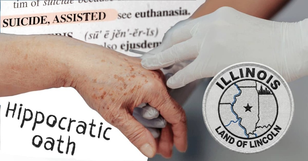 A collage shows a doctor holding a patient's hand, a dictionary definition of "assisted suicide"' the phrase "Hippocratic oath"; and a logo of "Illinois: Land of Lincoln.